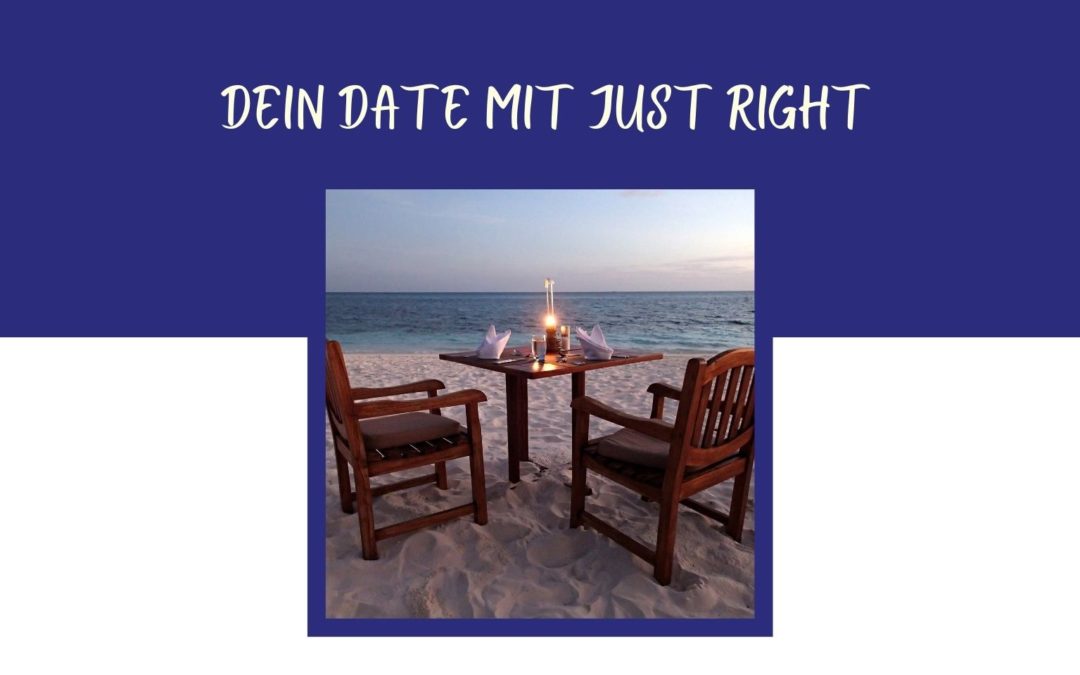 Dein Date mit „Just Right“